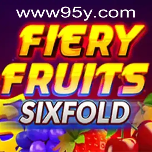 FieryFruitsSixFold: A Thrilling Gaming Experience with 95y.com